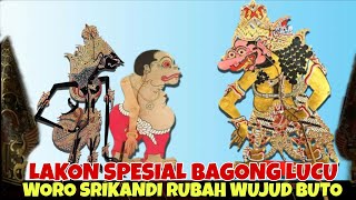 SPESIAL PERTAMA KALI BAGONG LUCU WERUH WUJUD SEJATINE WORO SRIKANDI KI DALANG SENO NUGROHO