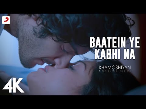 Baatein Ye Kabhi Na Video - Khamoshiyan|Arijit Singh|Ali Fazal, Sapna|Jeet Gannguli | 4K