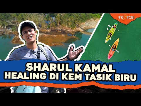 Sharul Kamal healing di Kem Tasik Biru! #KembaraInspirasi