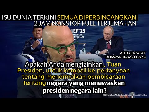 TANYA DIJAWAB MENCENGANGKAN, PRESIDEN PRABOWO BICARA PUTIN MENCATAT SEMUA TEGAS LUGAS