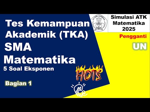TKA test kompetensi akademik matematika SMA 2025 simulasi bagian 1 eksponen