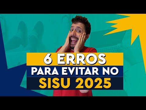 6 ERROS QUE PODEM TIRAR A SUA VAGA NO SISU 2025!