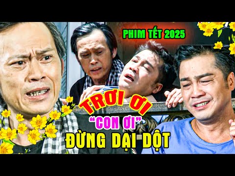 PHIM TẾT 2025 | HOÀI LINH "KHÓC THÉT" Khi CON TRAI Làm Chuyện DẠI DỘT | PHIM TẾT MỚI NHẤT 2025