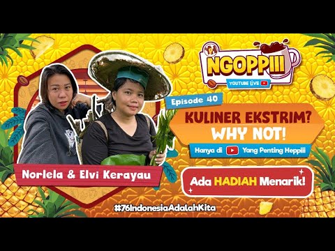 Ngoppiii Live [EPS 40] - Kuliner Ekstrim? Why not!