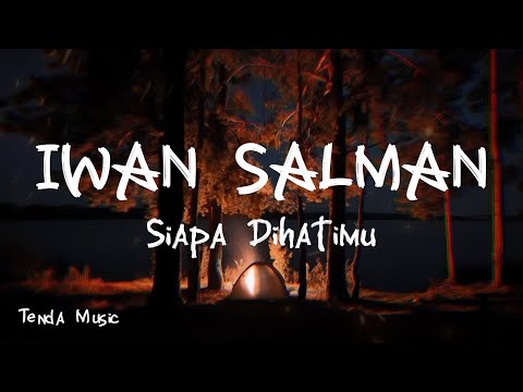 Siapa Dihatimu - Iwan Salman [ LIRIK LAGU ]