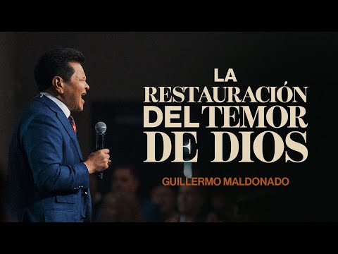 La restauración del temor de Dios | Guillermo Maldonado