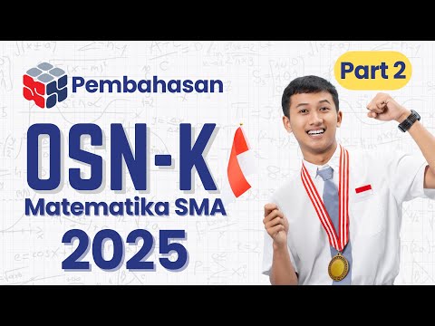 Pembahasan OSN-K Matematika SMA Tahun 2025 Bagian 2