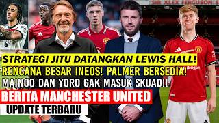 🚨UPDATE MU❗❗STRATEGI JITU DATANGKAN LEWIS HALL✅RESMI❗OBI KE WILLEM✍️MAINOO YORO OUT DARI SKUAD😱