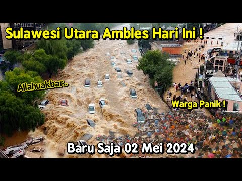 Sulawesi Utara Tenggelam! Banjir Terparah Sapu Pemukiman 2 Mei 2024! Banjir Minahasa Hari Ini