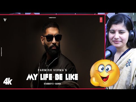 MY LIFE BE LIKE (Official Music Video)- PARMISH VERMA - SIMAR KAUR - STARBOY X | Reaction