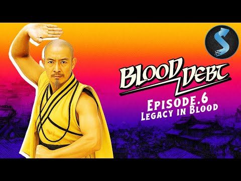 Blood Debt: Legacy In Blood | Kung Fu | Full Movie | Only One Sword Standing | Episode 6