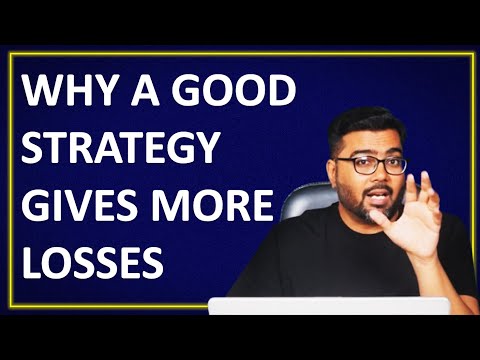 Why good strategy will give you more losses