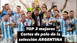 Mi opinión y top 3 de los mejores cortes de pelo de la selección Argentina