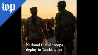 National Guard troops deploy in Washington