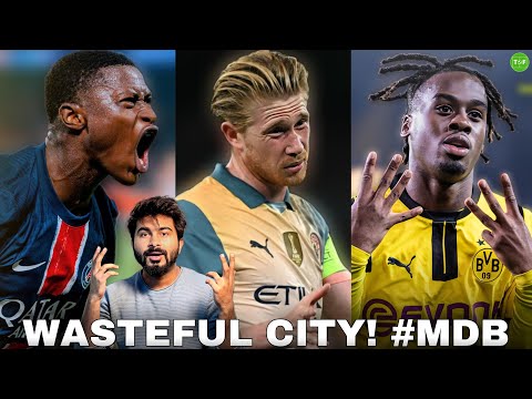 Man City Wasteful vs Inter | PSG Stun Girona | Dortmund Score 3 #MDB