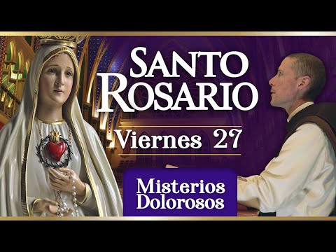 Santo Rosario de los Caballeros de la Virgen, 27 de junio Misterios Dolorosos