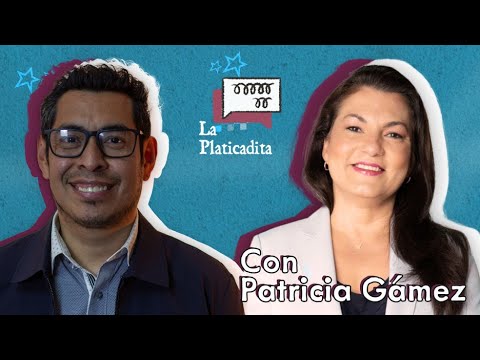 A PONER ORDEN EN EL CANG - La Platicadita con Patricia Gámez