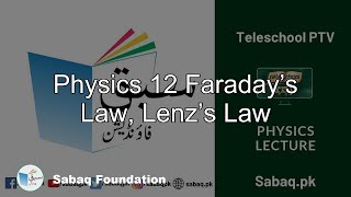 Physics 12 Faraday’s Law, Lenz’s Law