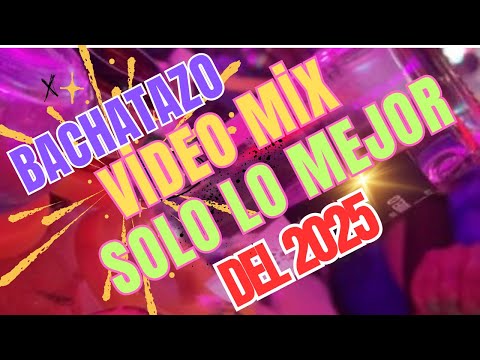 Bachatazo... Video Mix 2025