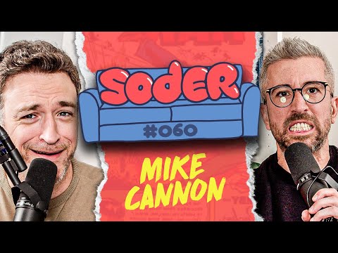 Arrested Development with Mike Cannon | Soder Podcast | EP 60