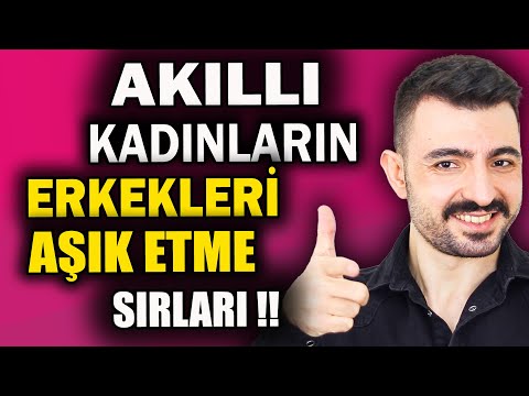 AKILLI KADINLARIN ERKEKLERİ AŞIK ETME SIRLARI !! 5 DAVRANIŞ İLE HER ERKEĞİN AKLINI BAŞINDAN AL !!