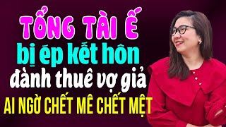 Kể Chuyện Ngôn Tình Đêm Khuya I Tổng Tài Ế Bị Ép Kết Hôn I Truyện Ngôn Tình Hay Nhất 2025
