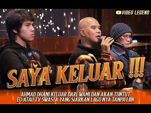 AHMADDHANI KELUAR DARI WAMI DAN AKAN TUNTUT EO ATAU TV SWASTA YANG SIARKAN LAGU NYA TANPA IJIN