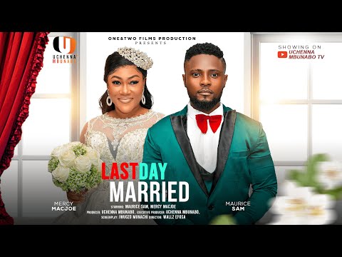 LAST DAY MARRIED - MAURICE SAM, MERCY MACJOE latest 2025 nigerian movie