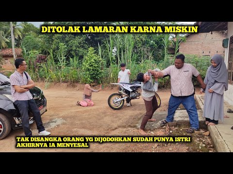 DITOLAK LAMARAN KARNA MISKIN,TAK DISANGKA ORANG YG DIJODOHKAN SUDAH PUNYA ISTRI,AKHIRNYA IA MENYESAL