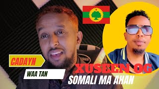 Cadayn Inuu Xuseen Og  Somali Ahayn Oo Uu Oromo Yahay
