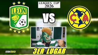 ✅ LEÓN VS AMÉRICA LEAGUES CUP 2026 - PARTIDO por el TERCER LUGAR - Video Reacción en VIVO GRATIS