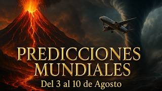 PREDICCIONES MUNDIALES 3 AL 10 AGOSTO 2025