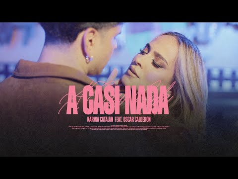 A Casi Nada - Karina Catalán ft. Oscar Calderón (Video Oficial)