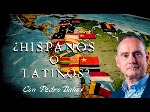 ¿Somos hispanos o latinos? con Pedro Baños