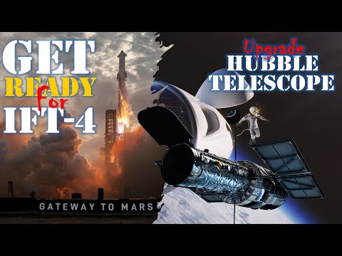 SpaceX Sets Date For Next Starship Flight (IFT-4) | Upgrade Hubble Telescope On A SpaceX Mission?