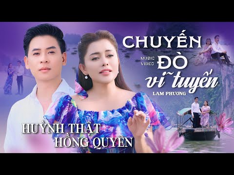 Chuyến Đò Vĩ Tuyến - Hồng Quyên & Huỳnh Thật | Official MV