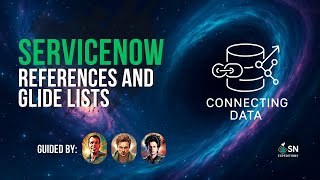ServiceNow Expeditions #14 - Connecting Data - References and Glide Lists