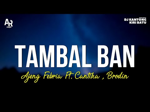 Tambal Ban - Ajeng Febria Ft. Cantika Davinca, Brodin (LIRIK)
