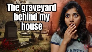 There is a graveyard behind our house (True Horror Story)