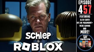 Schlep and Roblox/ Alien Earth/ Streaming Licensing - WCBs 457