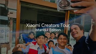 Xiaomi Creators Tour | Istanbul Edition