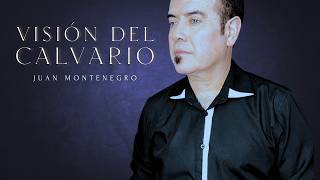 Visión Del Calvario - Juan Montenegro (Cover)