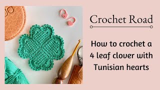 Make a 4 leaf clover from 4 Tunisian Crochet Hearts