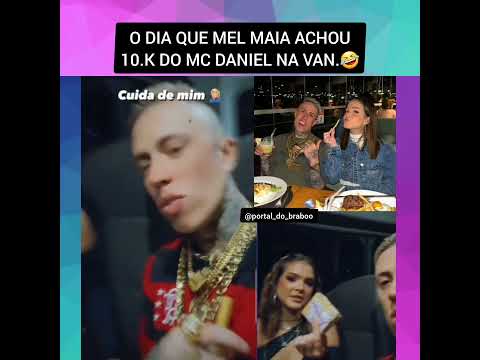 O DIA QUE MEL MAIA ACHOU 10.K DO MC DANIEL #funk #mcdaniel