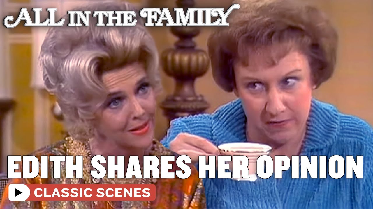 Edith Finally Shares Her Opinion (ft. Jean Stapleton) | All In The Family