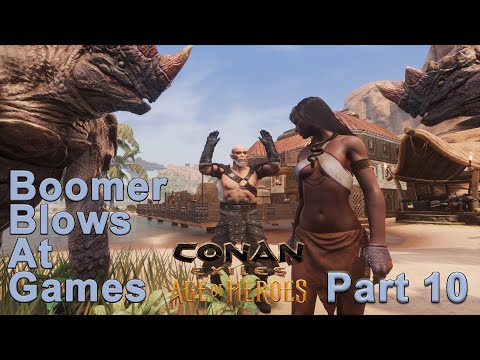 Boomer Blows At Games: Conan Exiles Part 10