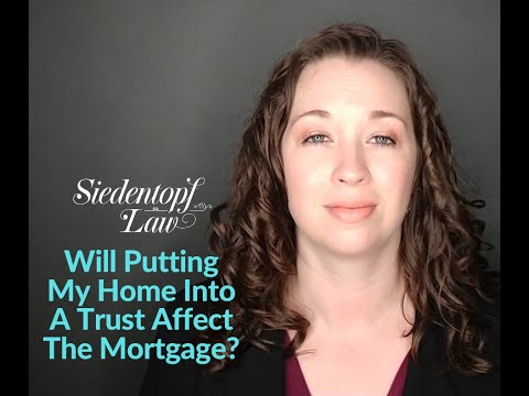 Video: Will Putting My Home Into A Trust Affect The Mortgage?