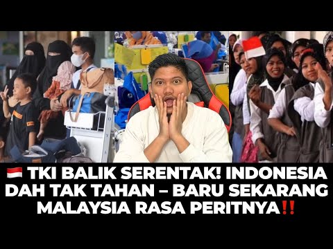 Ribuan TKI BALIK! Malaysia MERANA – Ini Padahnya!!