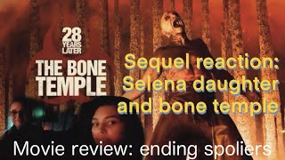 28 Years Later: The bone temple: sequels reaction Selena daughter and bone temple!