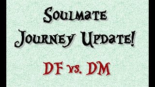 Soulmate Journey Update - A "quiet spirit energy" surrounds the DF, creating great change for the DM